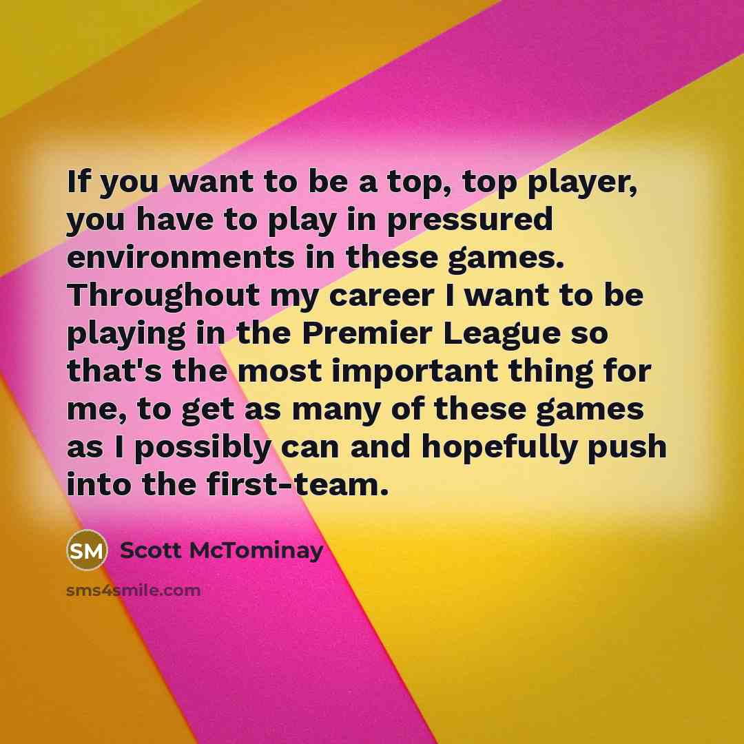 “If you want to be a top, top player, you…” quote by Scott McTominay