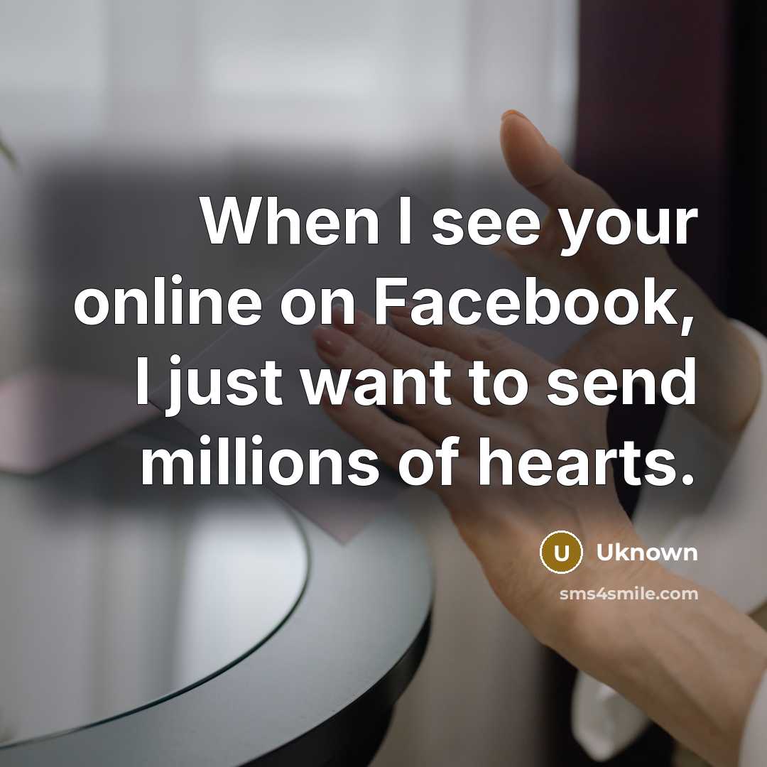 “When I see your online on Facebook, I just want…” quote by Uknown