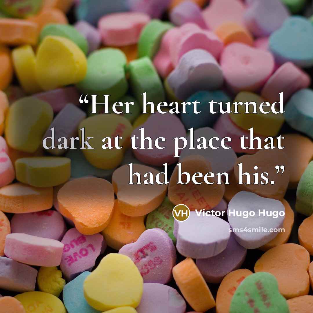 “Her heart turned dark at the place that had been his.” quote by Victor Hugo Hugo