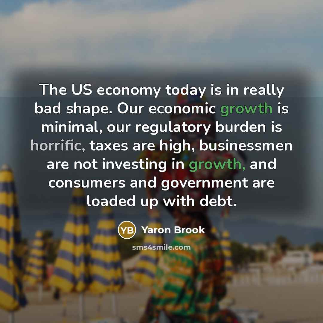 “The US economy today is in really bad shape. Our…” quote by Yaron Brook
