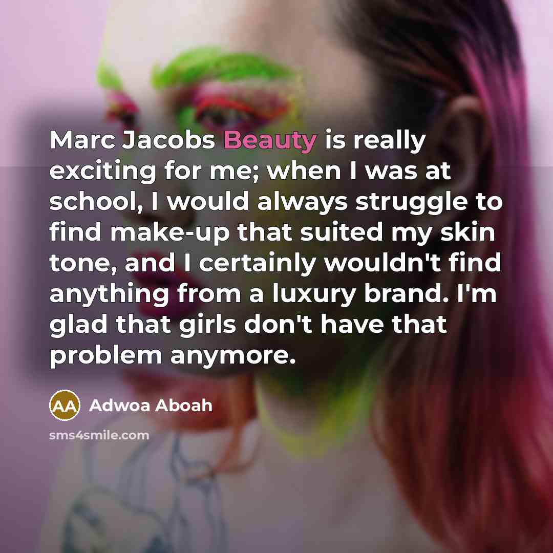 “Marc Jacobs Beauty is really exciting for me; when I…” quote by Adwoa Aboah