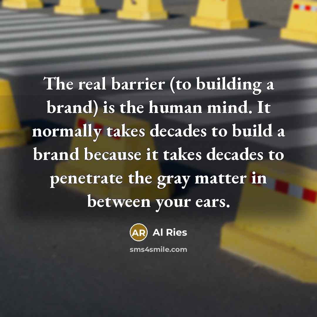 “The real barrier (to building a brand) is the human…” quote by Al Ries