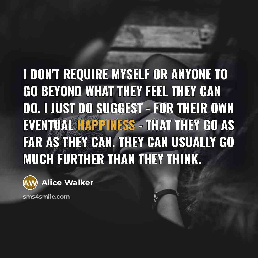 “I don't require myself or anyone to go beyond what…” quote by Alice Walker