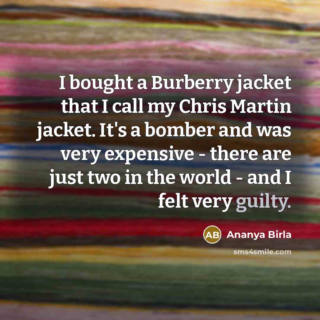 “I bought a Burberry jacket that I call my Chris…” quote by Ananya Birla