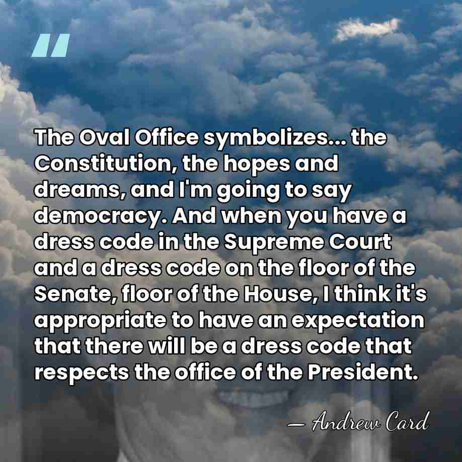 The Oval Office symbolizes... the Constitution, the hopes and dreams, and I'm&hellip; - Andrew Card
