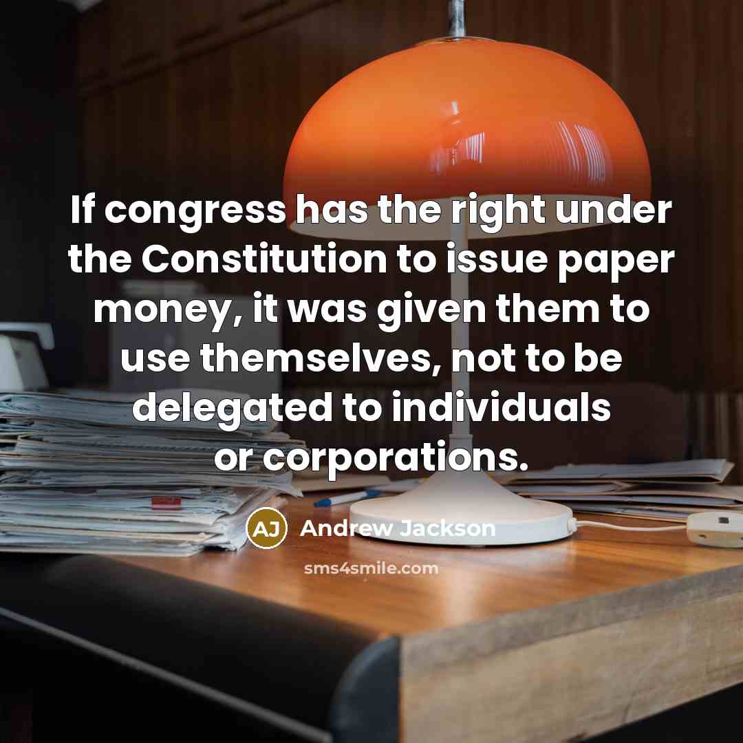“If congress has the right under the Constitution to issue…” quote by Andrew Jackson