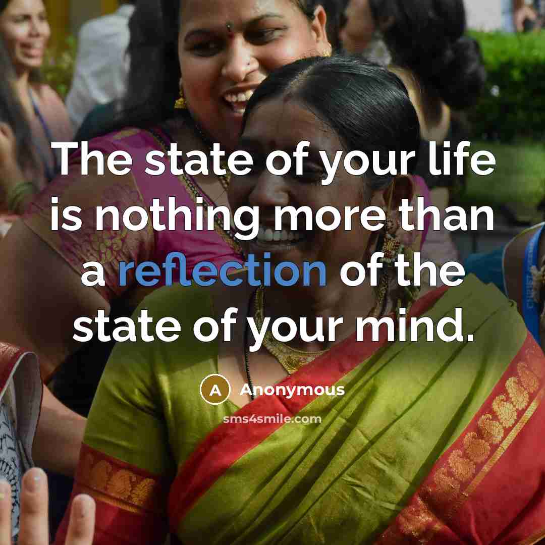 “The state of your life is nothing more than a…” quote by Anonymous