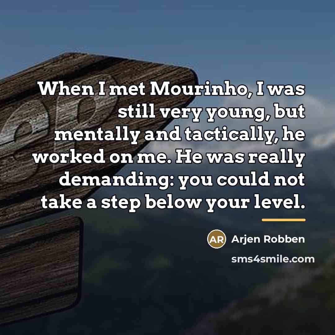“When I met Mourinho, I was still very young, but…” quote by Arjen Robben
