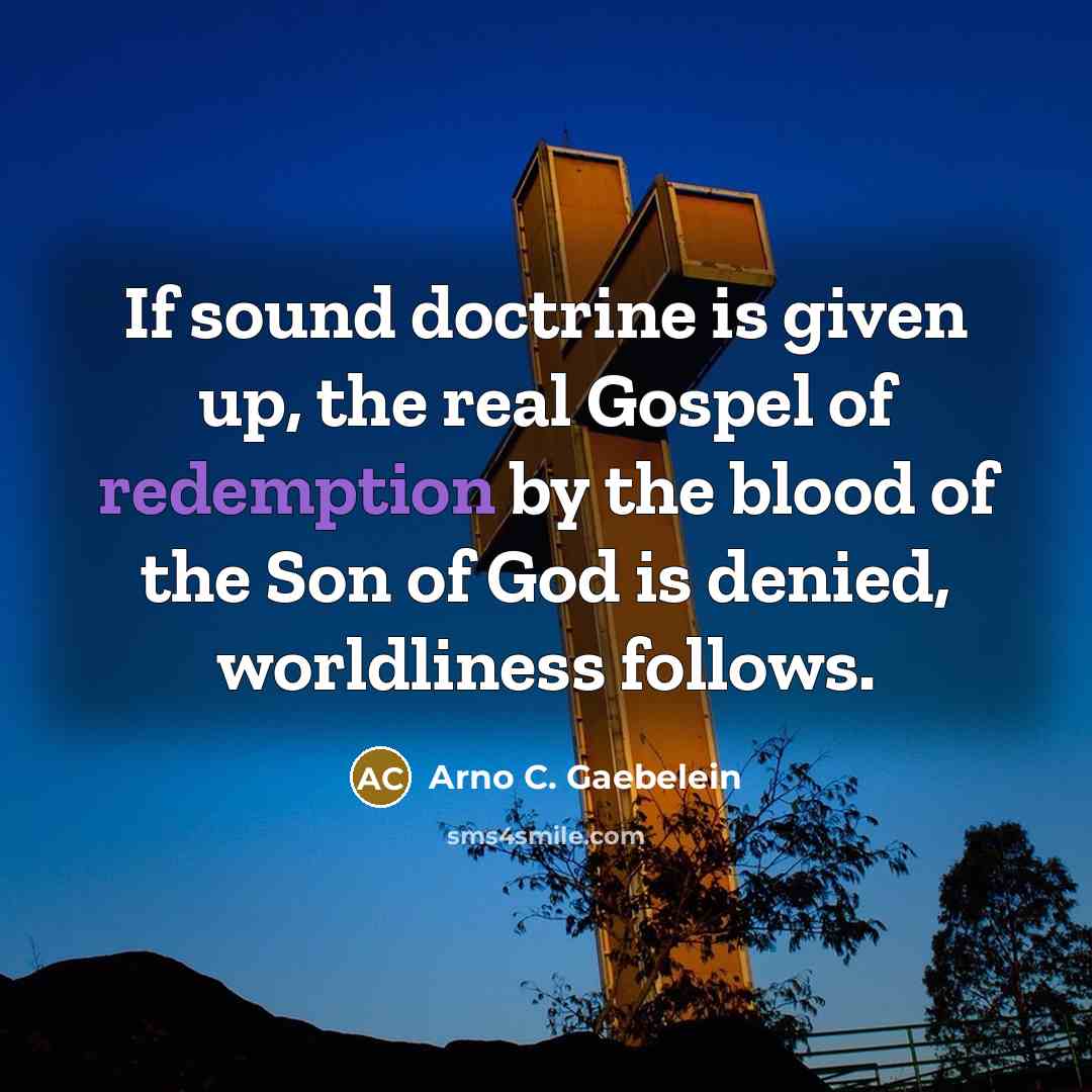 “If sound doctrine is given up, the real Gospel of…” quote by Arno C. Gaebelein