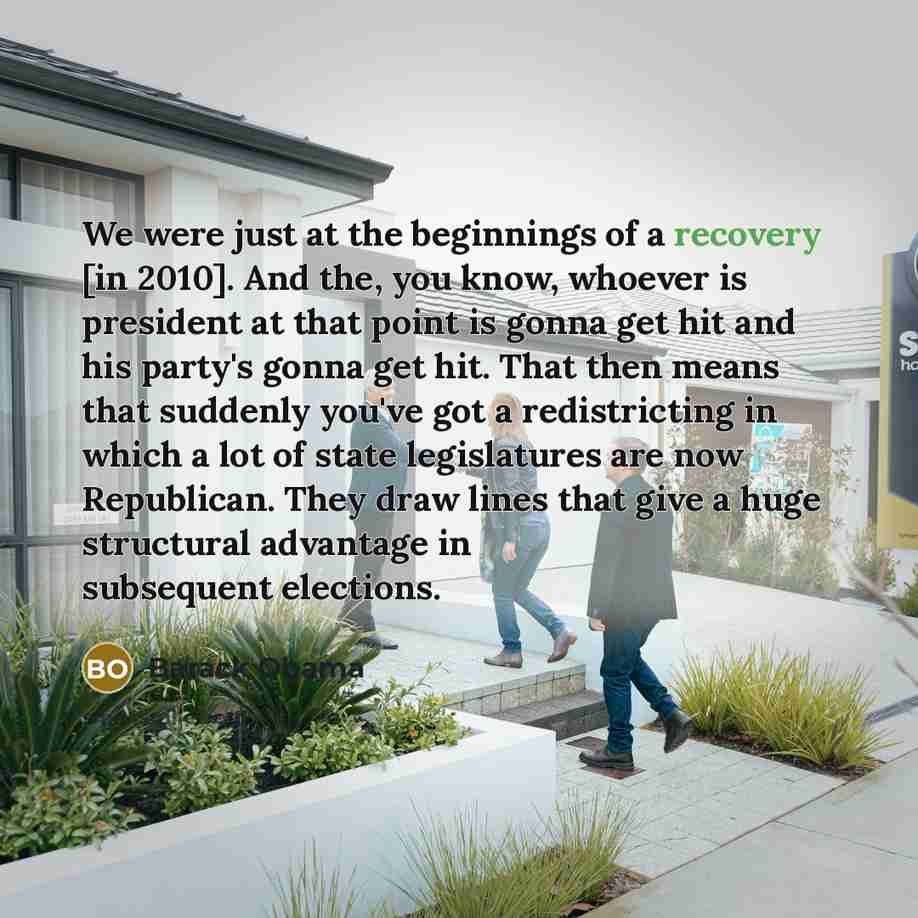 “We were just at the beginnings of a recovery [in…” quote by Barack Obama