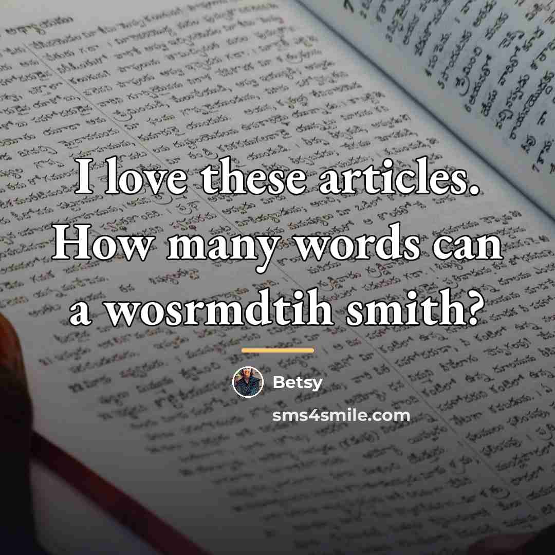 “I love these articles. How many words can a wosrmdtih…” quote by Betsy