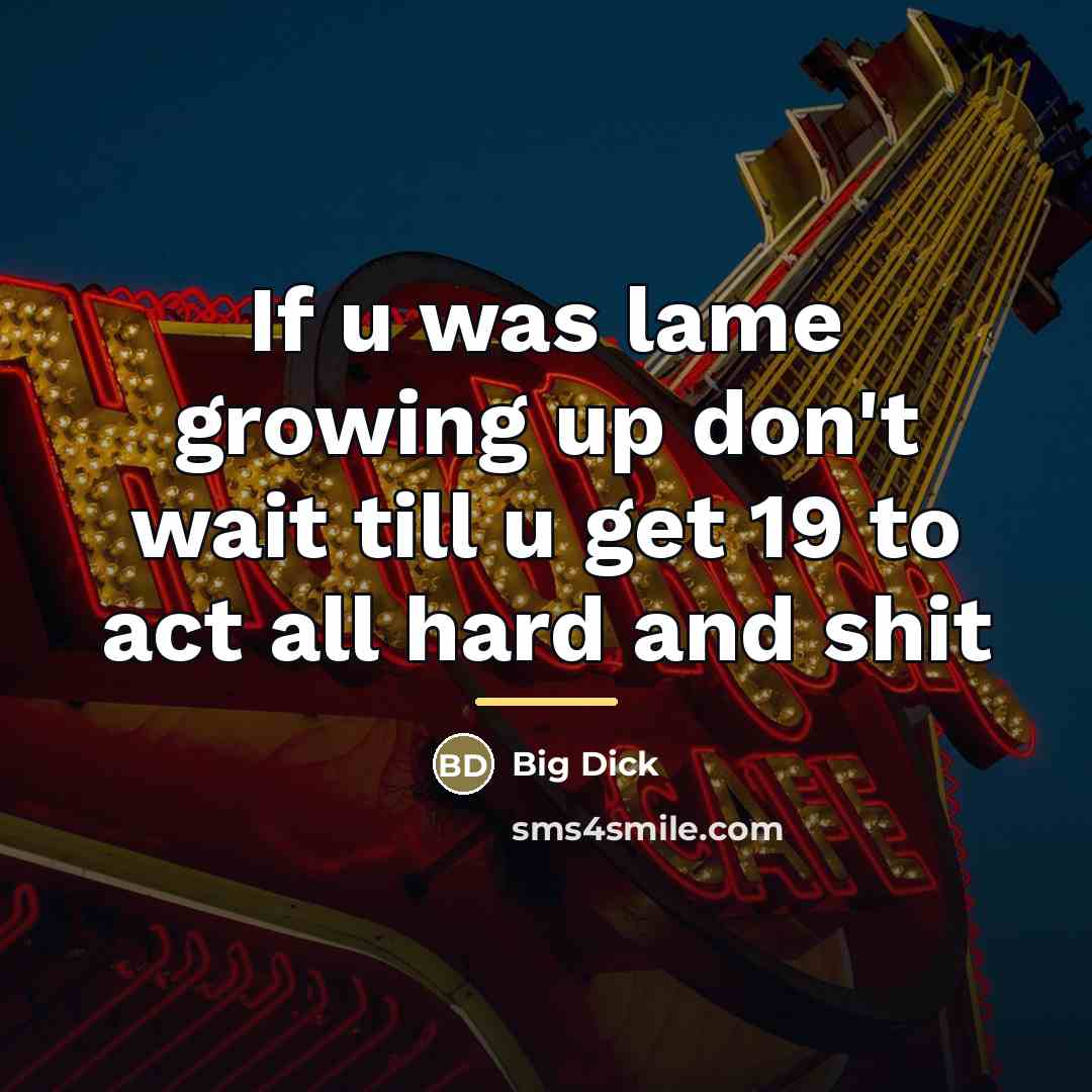 “If u was lame growing up don't wait till u…” quote by Big Dick