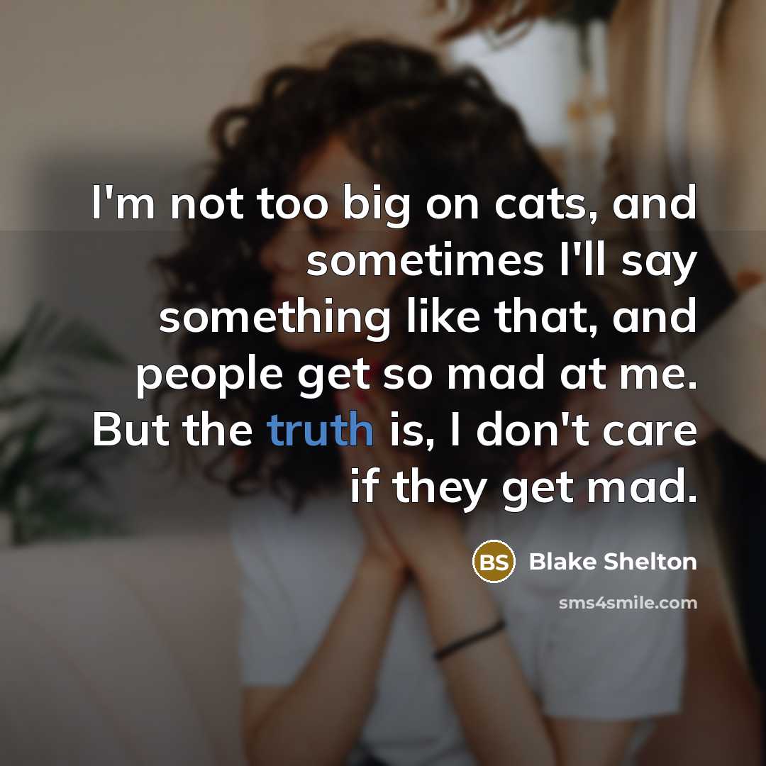“I'm not too big on cats, and sometimes I'll say…” quote by Blake Shelton