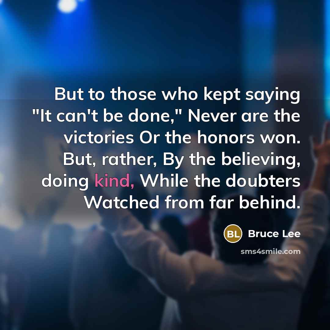 “But to those who kept saying "It can't be done,"…” quote by Bruce Lee