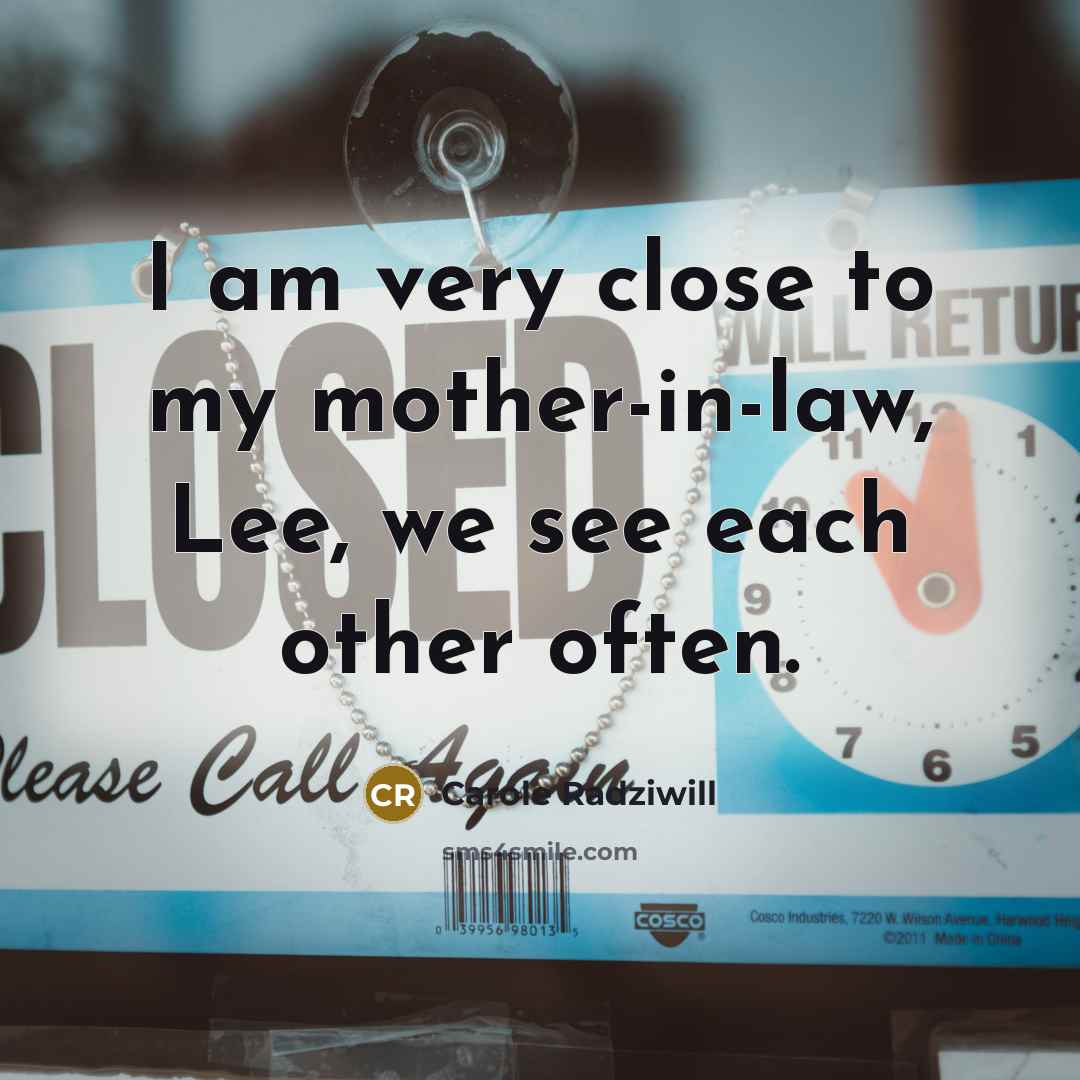 “I am very close to my mother-in-law, Lee, we see…” quote by Carole Radziwill