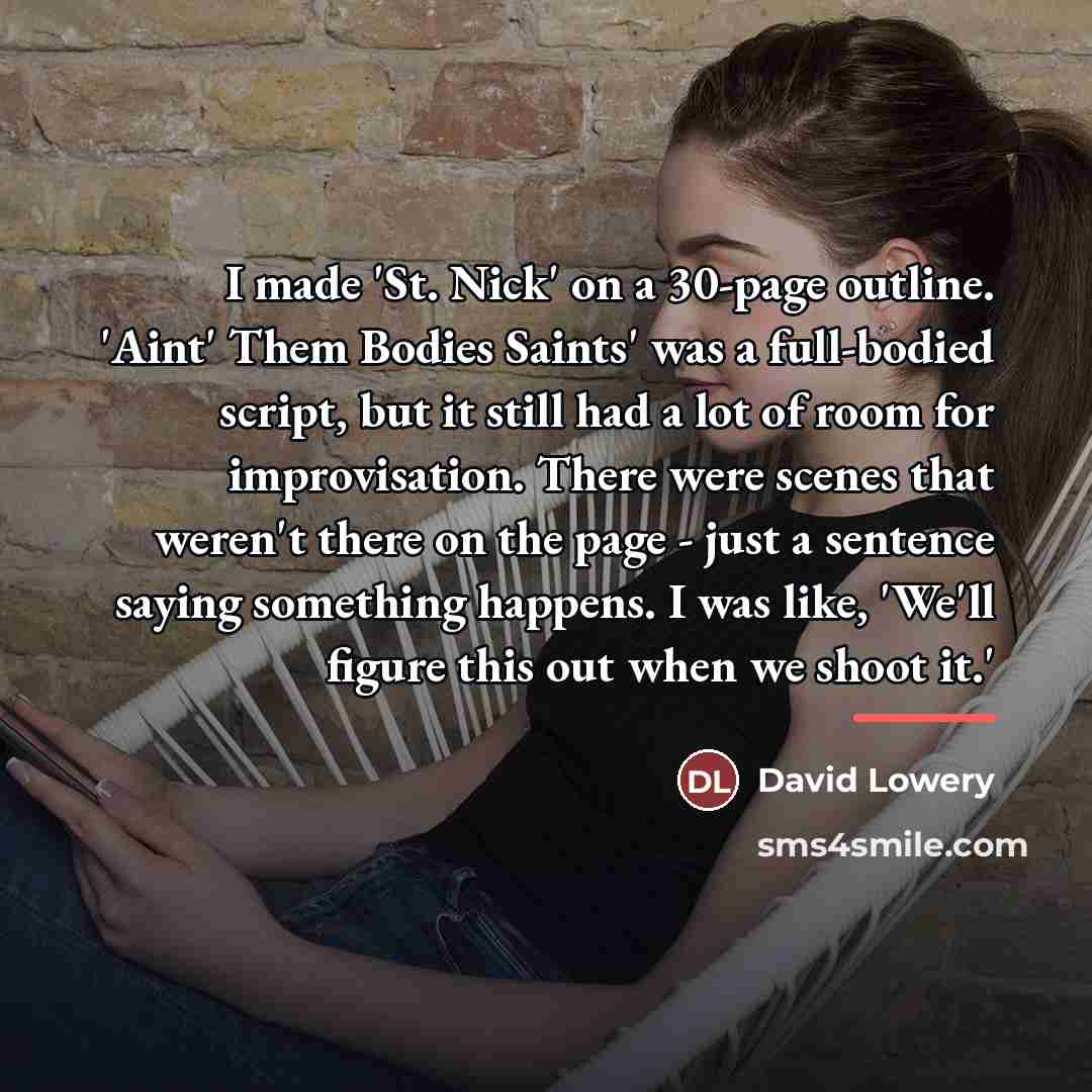 “I made 'St. Nick' on a 30-page outline. 'Aint' Them…” quote by David Lowery