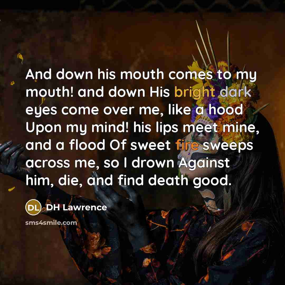 “And down his mouth comes to my mouth! and down…” quote by DH Lawrence