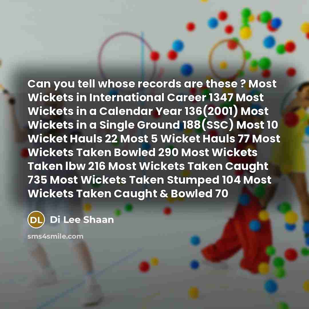 “Can you tell whose records are these ? Most Wickets…” quote by Di Lee Shaan