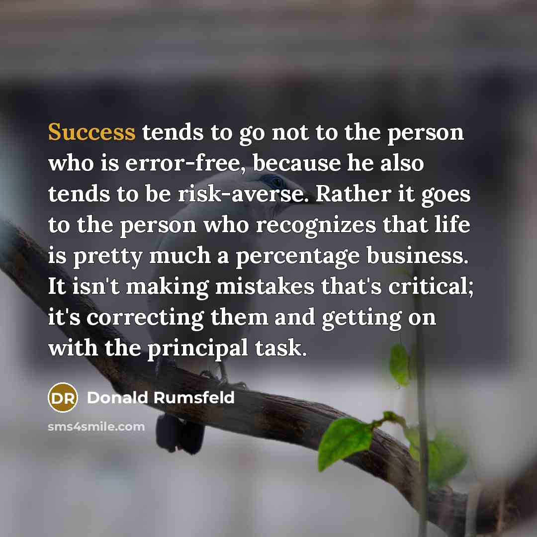 “Success tends to go not to the person who is…” quote by Donald Rumsfeld