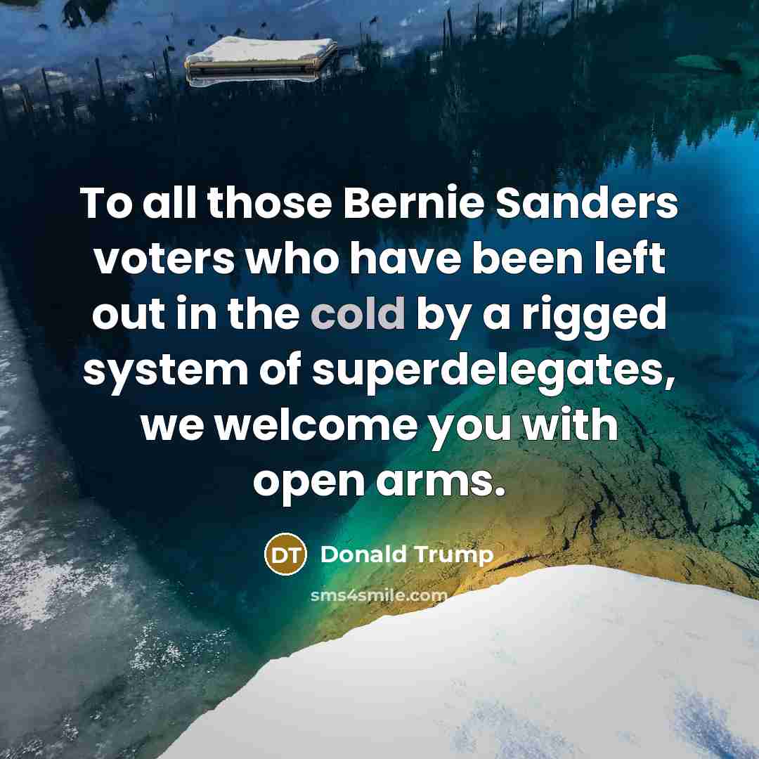 “To all those Bernie Sanders voters who have been left…” quote by Donald Trump