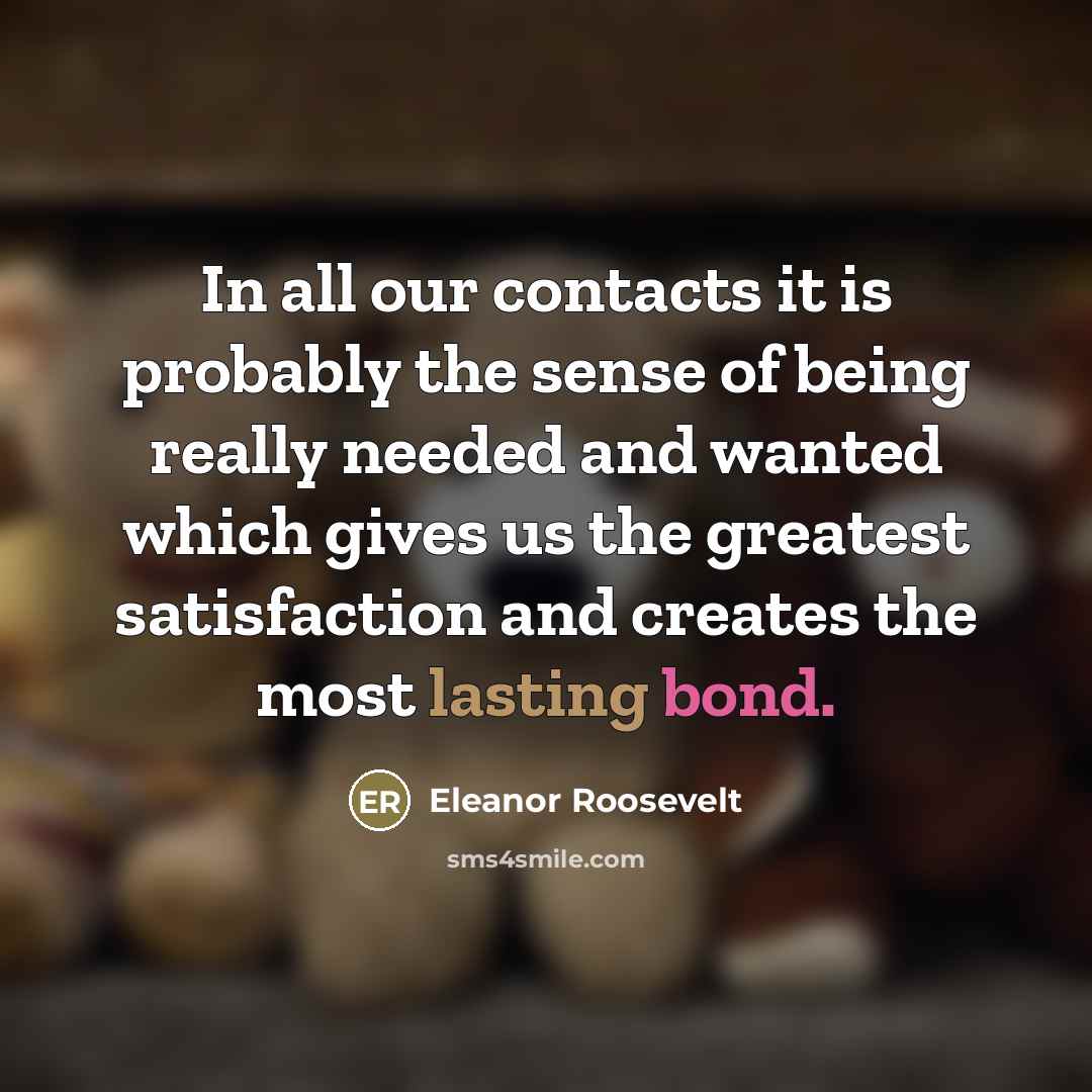 “In all our contacts it is probably the sense of…” quote by Eleanor Roosevelt