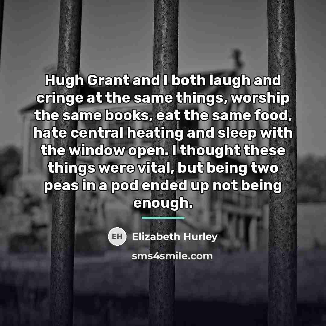 “Hugh Grant and I both laugh and cringe at the…” quote by Elizabeth Hurley