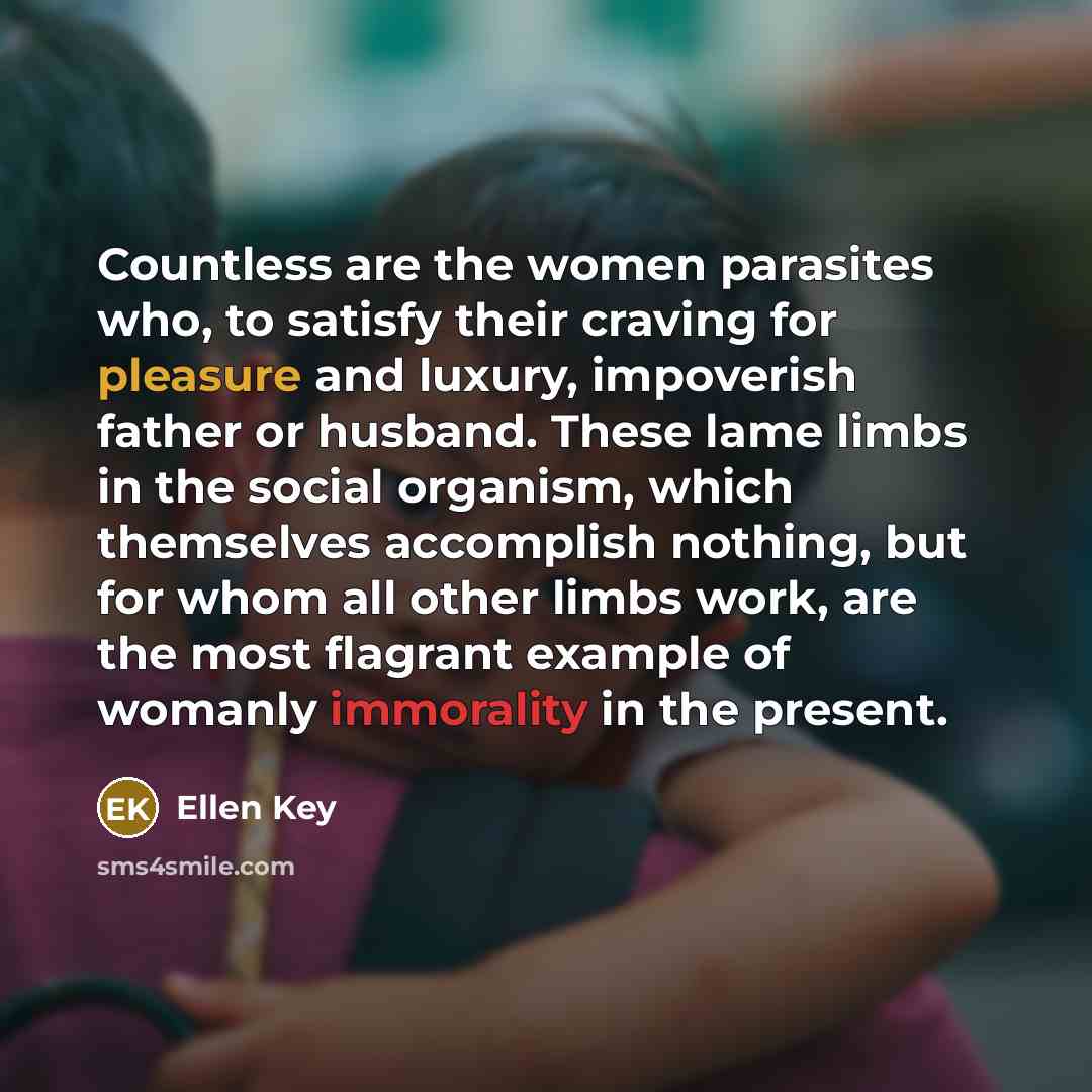 “Countless are the women parasites who, to satisfy their craving…” quote by Ellen Key