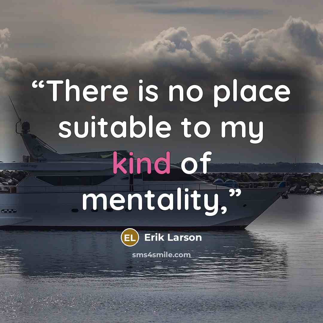 “There is no place suitable to my kind of mentality,” quote by Erik Larson