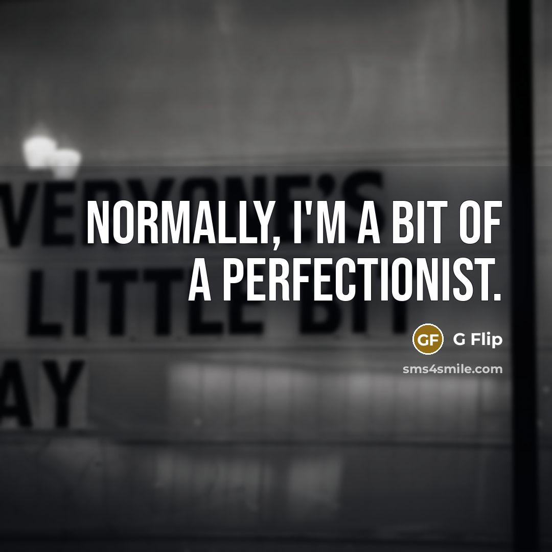 “Normally, I'm a bit of a perfectionist.…” quote by G Flip