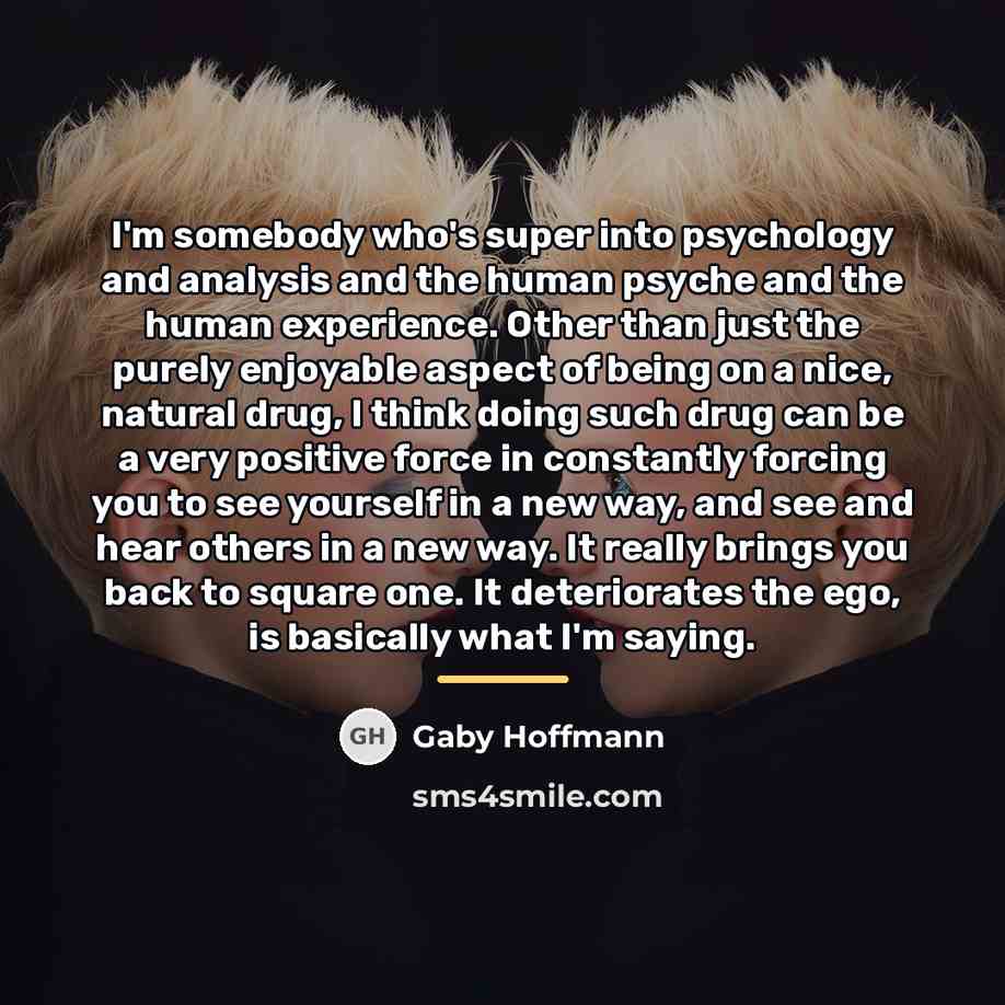 “I'm somebody who's super into psychology and analysis and the…” quote by Gaby Hoffmann