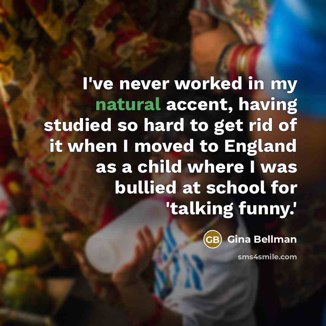 “I've never worked in my natural accent, having studied so…” quote by Gina Bellman