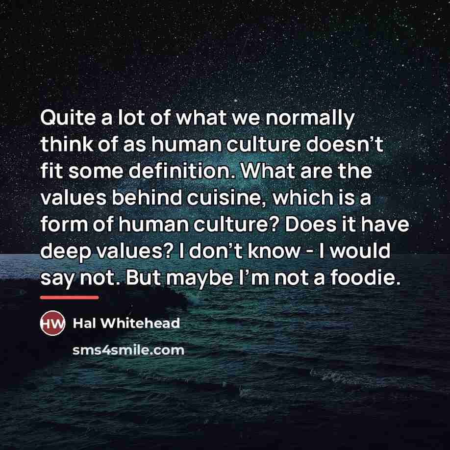 “Quite a lot of what we normally think of as…” quote by Hal Whitehead