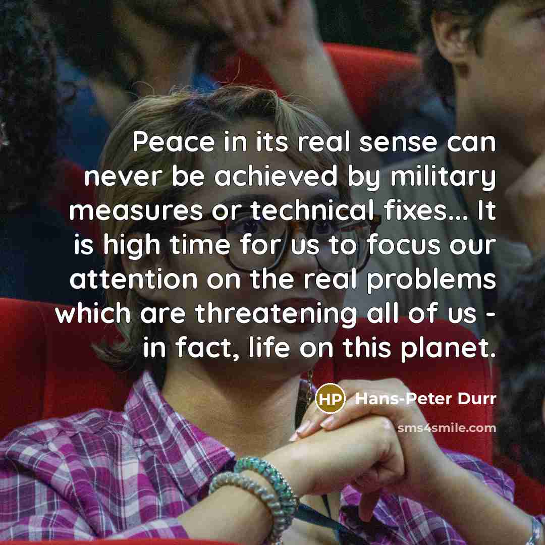 “Peace in its real sense can never be achieved by…” quote by Hans-Peter Durr