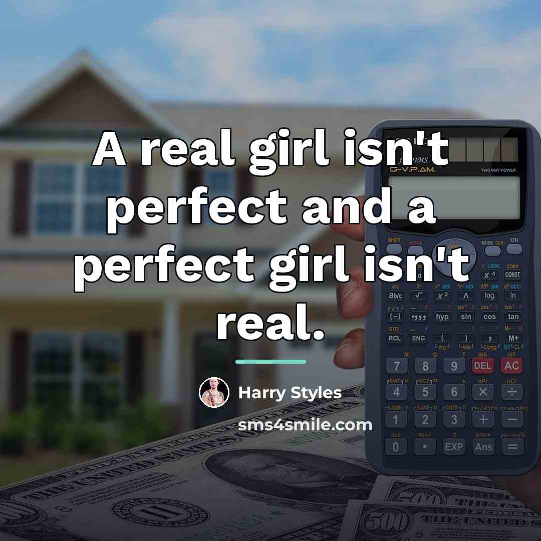 “A real girl isn't perfect and a perfect girl isn't…” quote by Harry Styles