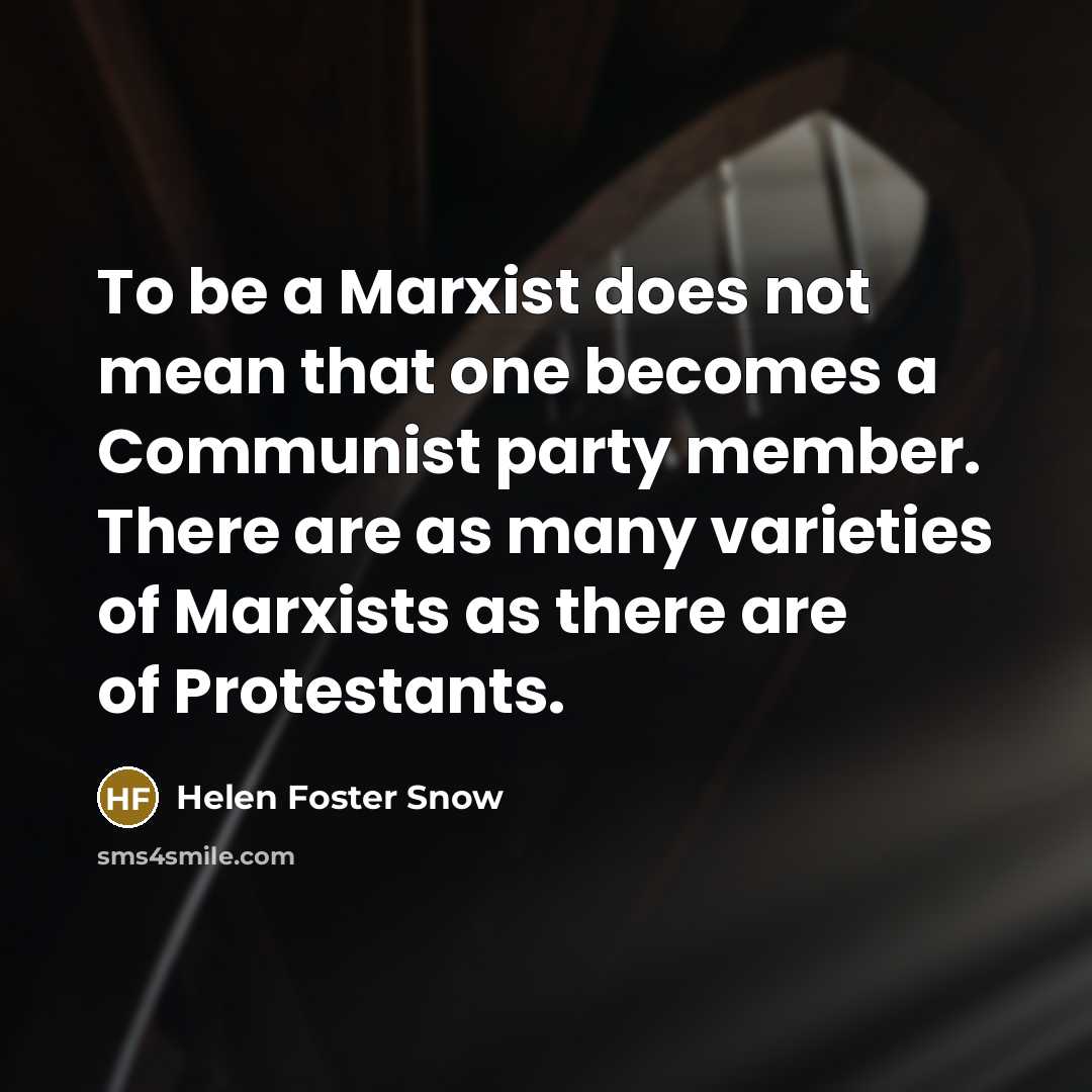 “To be a Marxist does not mean that one becomes…” quote by Helen Foster Snow