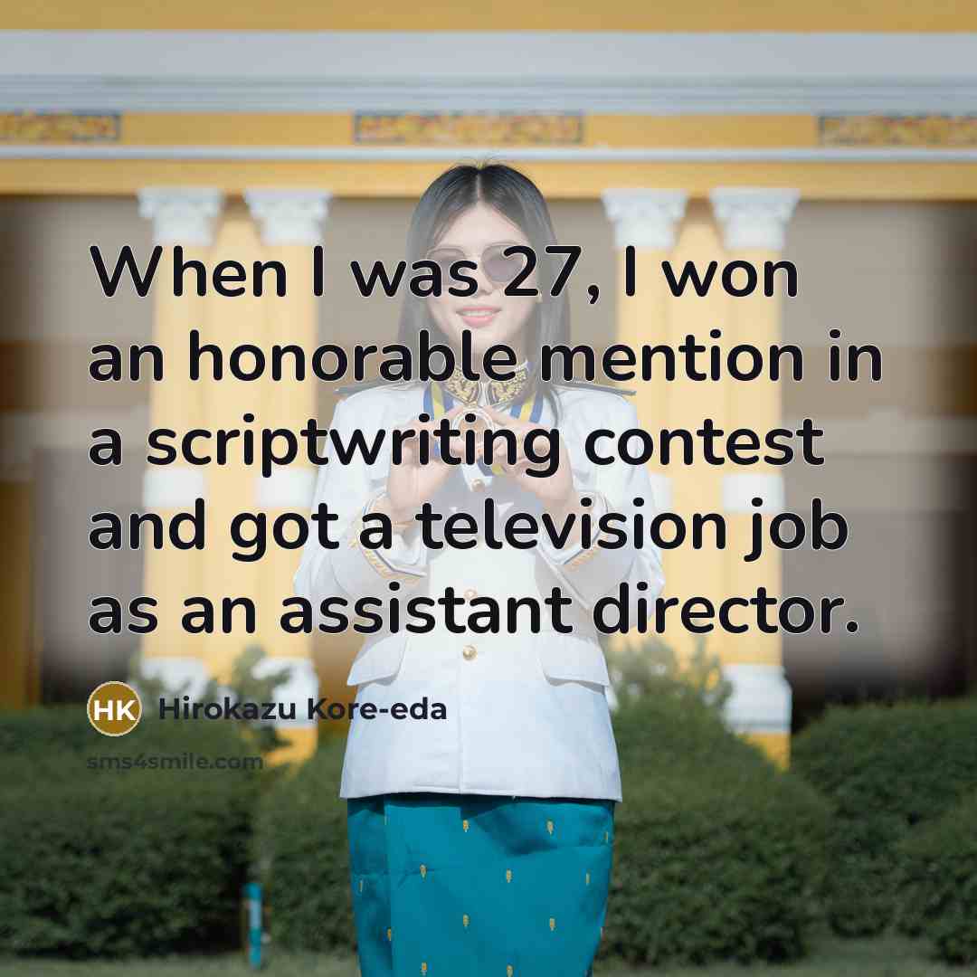 “When I was 27, I won an honorable mention in…” quote by Hirokazu Kore-eda