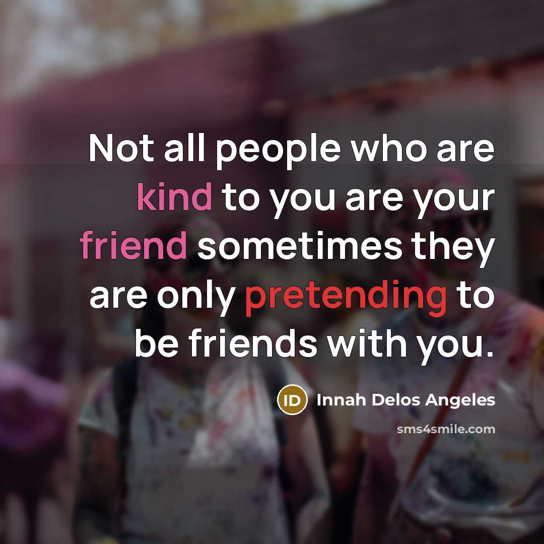 “Not all people who are kind to you are your…” quote by Innah Delos Angeles