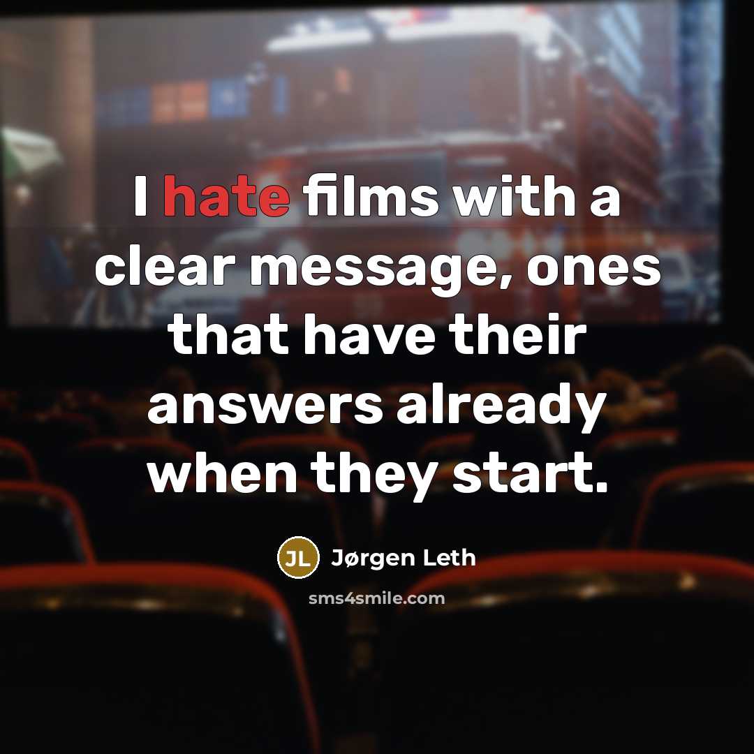 “I hate films with a clear message, ones that have…” quote by Jørgen Leth