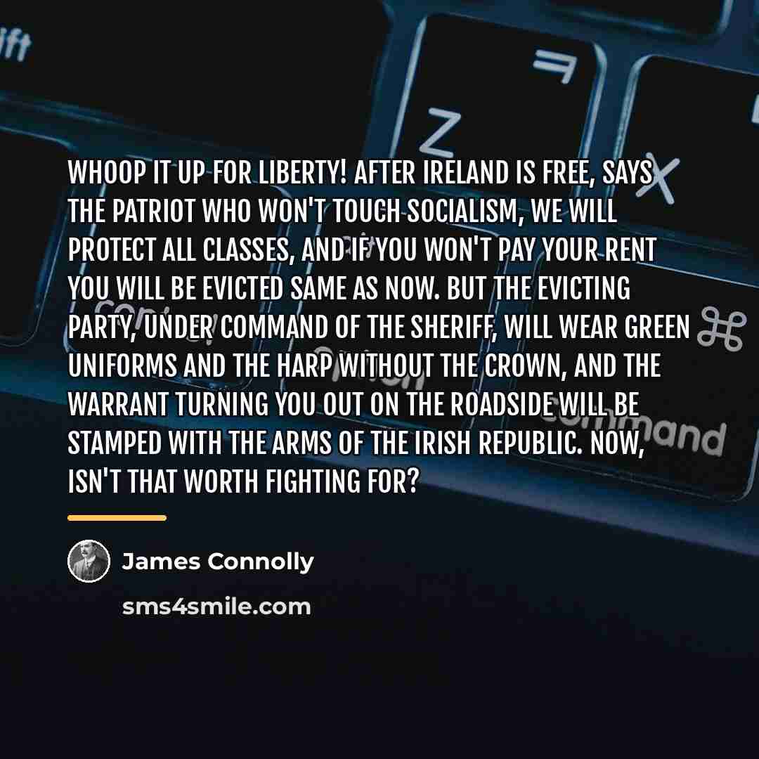 “Whoop it up for liberty! After Ireland is free, says…” quote by James Connolly