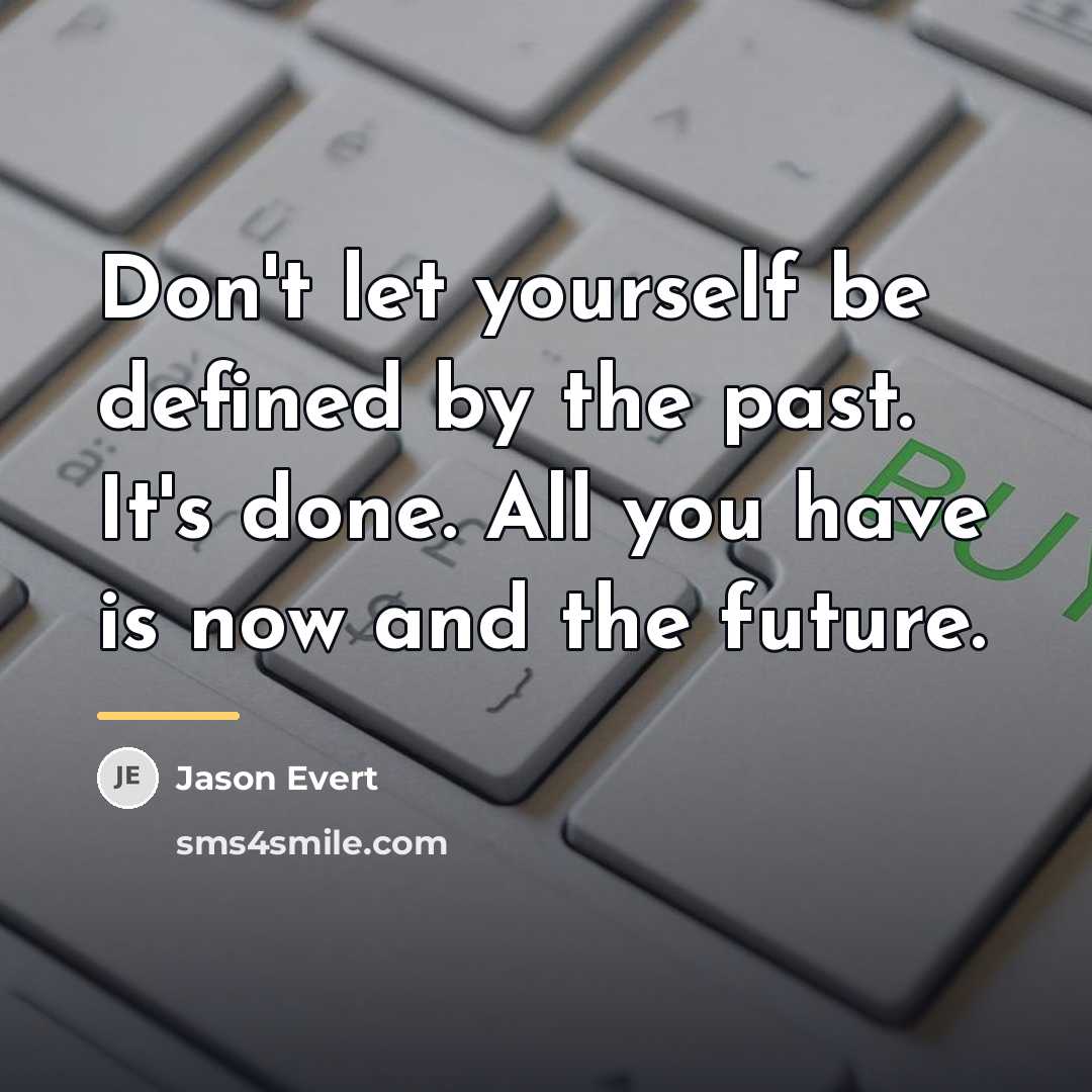 “Don't let yourself be defined by the past. It's done.…” quote by Jason Evert