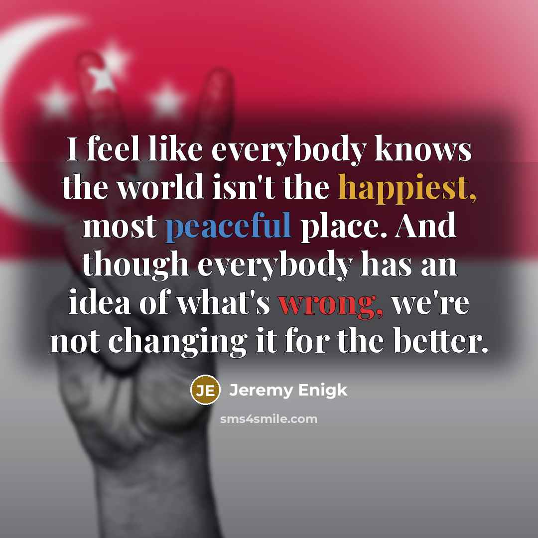 “I feel like everybody knows the world isn't the happiest,…” quote by Jeremy Enigk