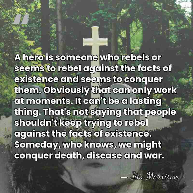 A hero is someone who rebels or seems to rebel against the&hellip; - Jim Morrison