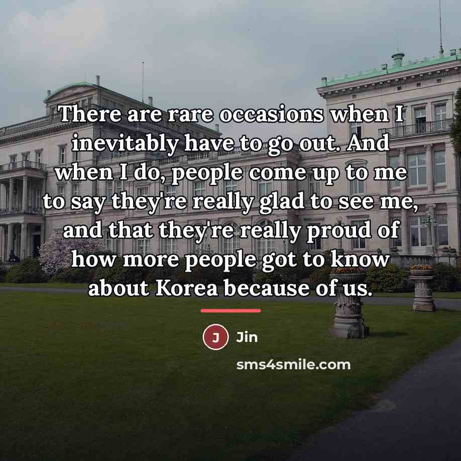 “There are rare occasions when I inevitably have to go…” quote by Jin