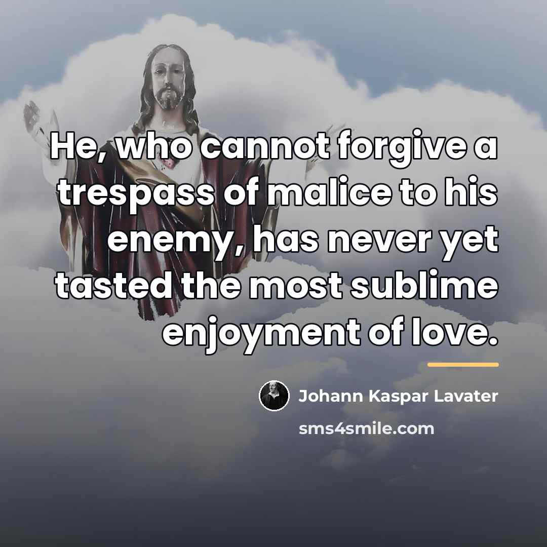 “He, who cannot forgive a trespass of malice to his…” quote by Johann Kaspar Lavater