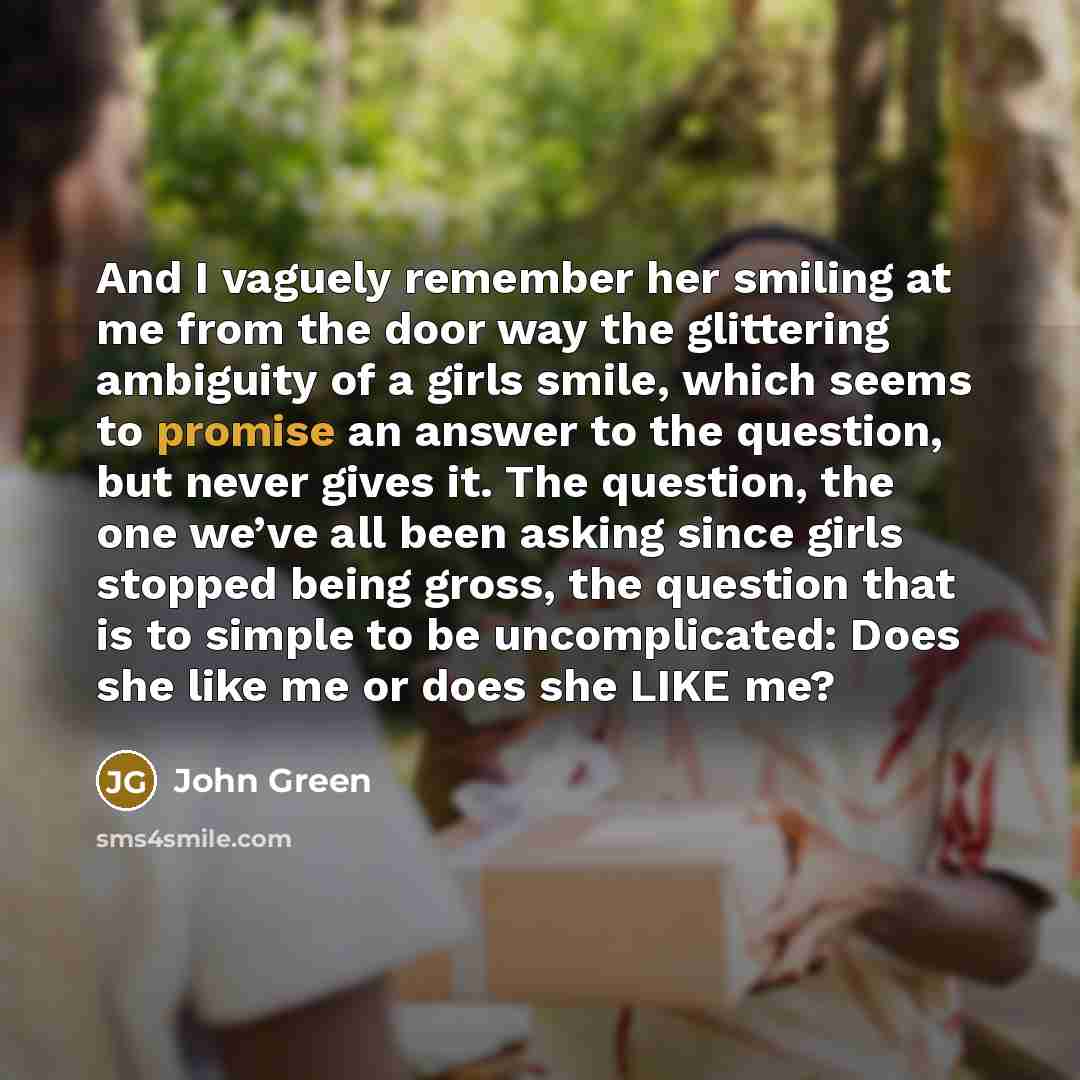 “And I vaguely remember her smiling at me from the…” quote by John Green