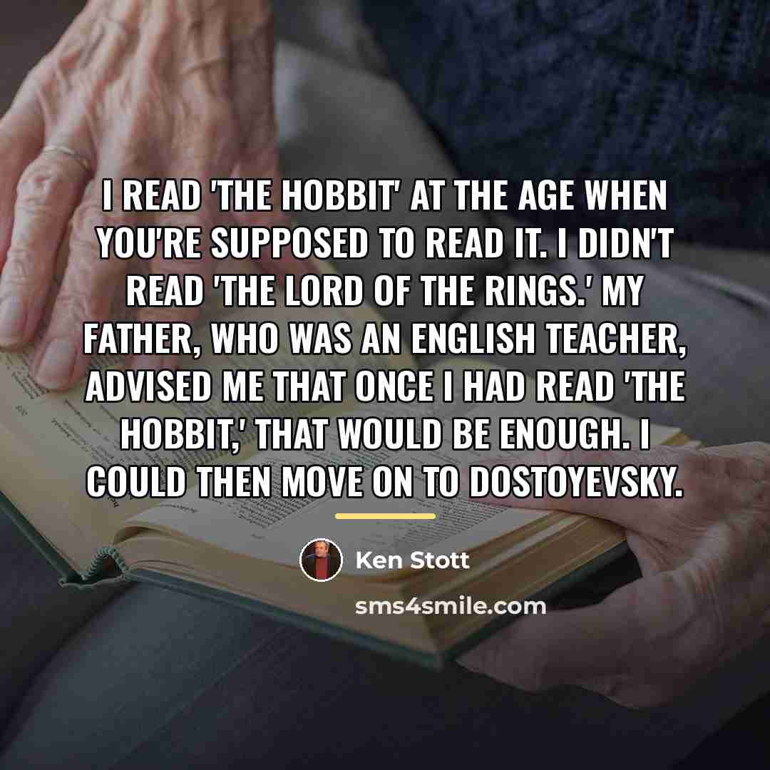 “I read 'the Hobbit' at the age when you're supposed…” quote by Ken Stott
