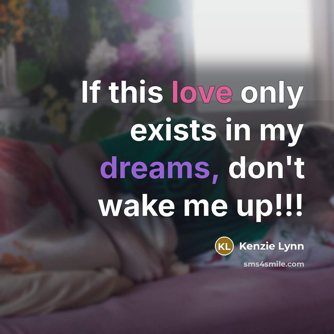“If this love only exists in my dreams, don't wake…” quote by Kenzie Lynn