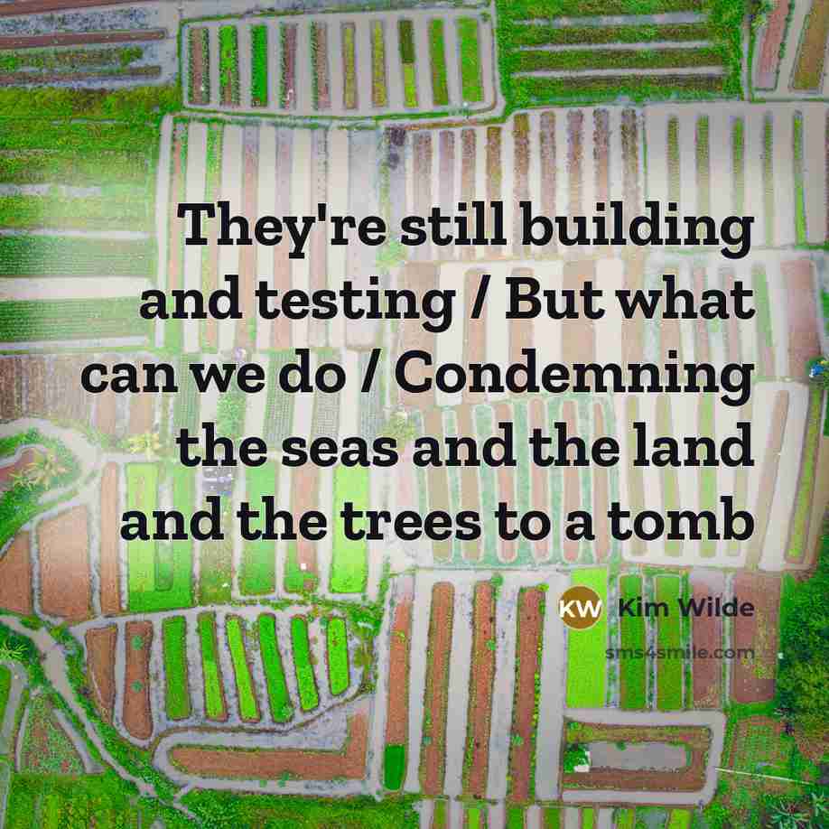 “They're still building and testing / But what can we…” quote by Kim Wilde