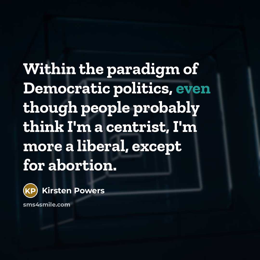 “Within the paradigm of Democratic politics, even though people probably…” quote by Kirsten Powers