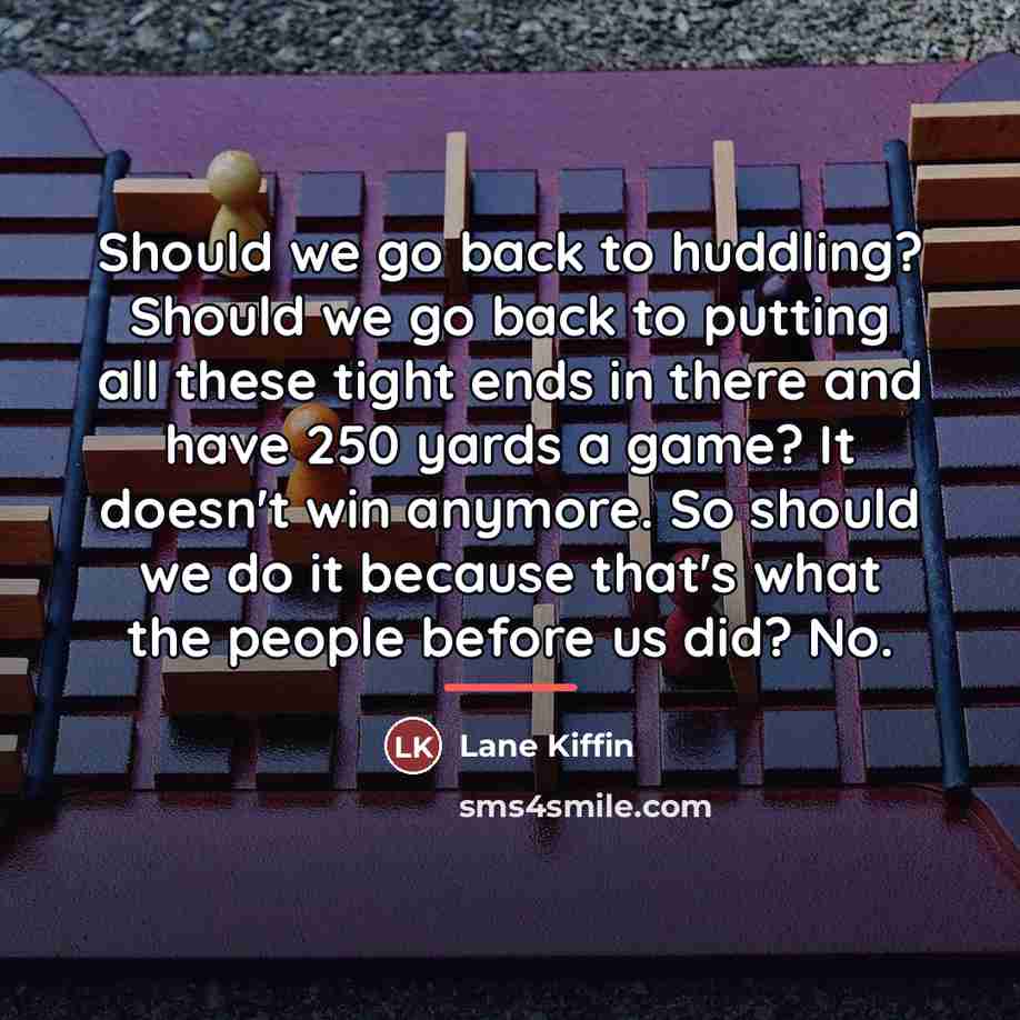 “Should we go back to huddling? Should we go back…” quote by Lane Kiffin